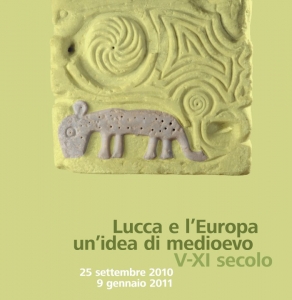 Lucca e l’Europa. Un’idea di Medioevo (V-XI secolo) / Lucca and Europe. An idea of Middle Age (5th-11th century)