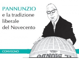 Convegno "Pannunzio e la tradizione liberale del Novecento" / Meeting "Pannunzio e la tradizione liberale del Novecento"