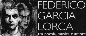 "Tra poesia, musica e amore" - Serata dedicata a Federico Garcia Lorca  / An evening with Federico Garcia Lorca
