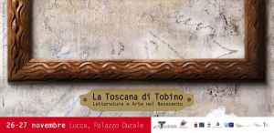 Convegno "La Toscana di Tobino: letteratura e arte nel Novecento" / "La Toscana di Tobino: letteratura e arte nel Novecento" - Conference