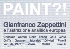 Paint?! - Gianfranco Zappettini e l'astrazione analitica europea / Paint?! Gianfranco Zappettini e l’astrazione analitica europea