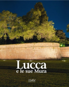 "Lucca e le sue mura": presentazione del volume e della mostra / Book presentation of "Lucca e le sue mura" (Lucca and its walls)