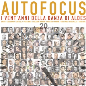 AUTOFOCUS – I vent'anni della danza di ALDES / AUTOFOCUS – Twenty years of the ALDES dance