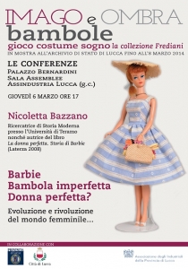 “Barbie bambola imperfetta.  Donna perfetta? Evoluzione e rivoluzione del mondo femminile...” Conferenza a cura di Nicoletta Bazzano / IMAGO E OMBRA - The doll between play, custom and dream