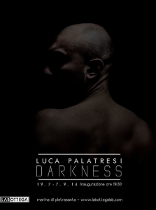 Darkness - mostra fotografica di Luca Palatresi / Darkness - photography exhibition by Luca Palatresi