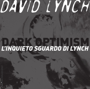 Con "Dark Optimism” David Lynch si scopre fotografo d'eccezione  / With "Dark Optimism” David Lynch proves himself as an exceptional photographer
