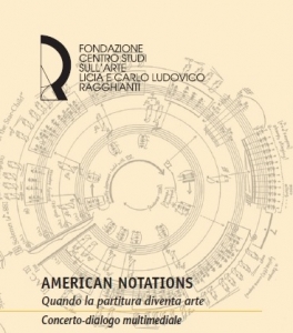 Incontri alla Fondazione Ragghianti: “«American Notations». Quando la partitura diventa arte”  / Fondazione Ragghianti: events autumn 2014