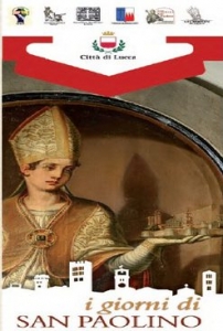 I Giorni di San Paolino - Lucca festeggia il Santo Patrono / The Days of San Paolino - Lucca celebrates its Patron Saint