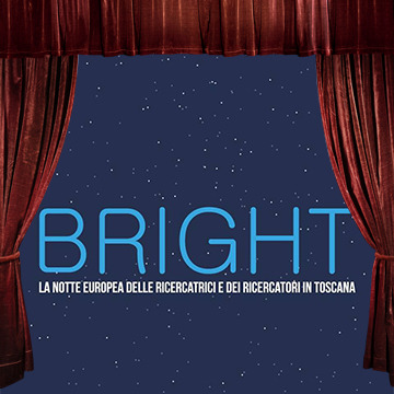 Bright - La Notte delle ricercatrici e dei ricercatori in Toscana