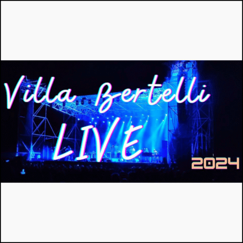 Villa Bertelli Live 2024 / Villa Bertelli Live 2022